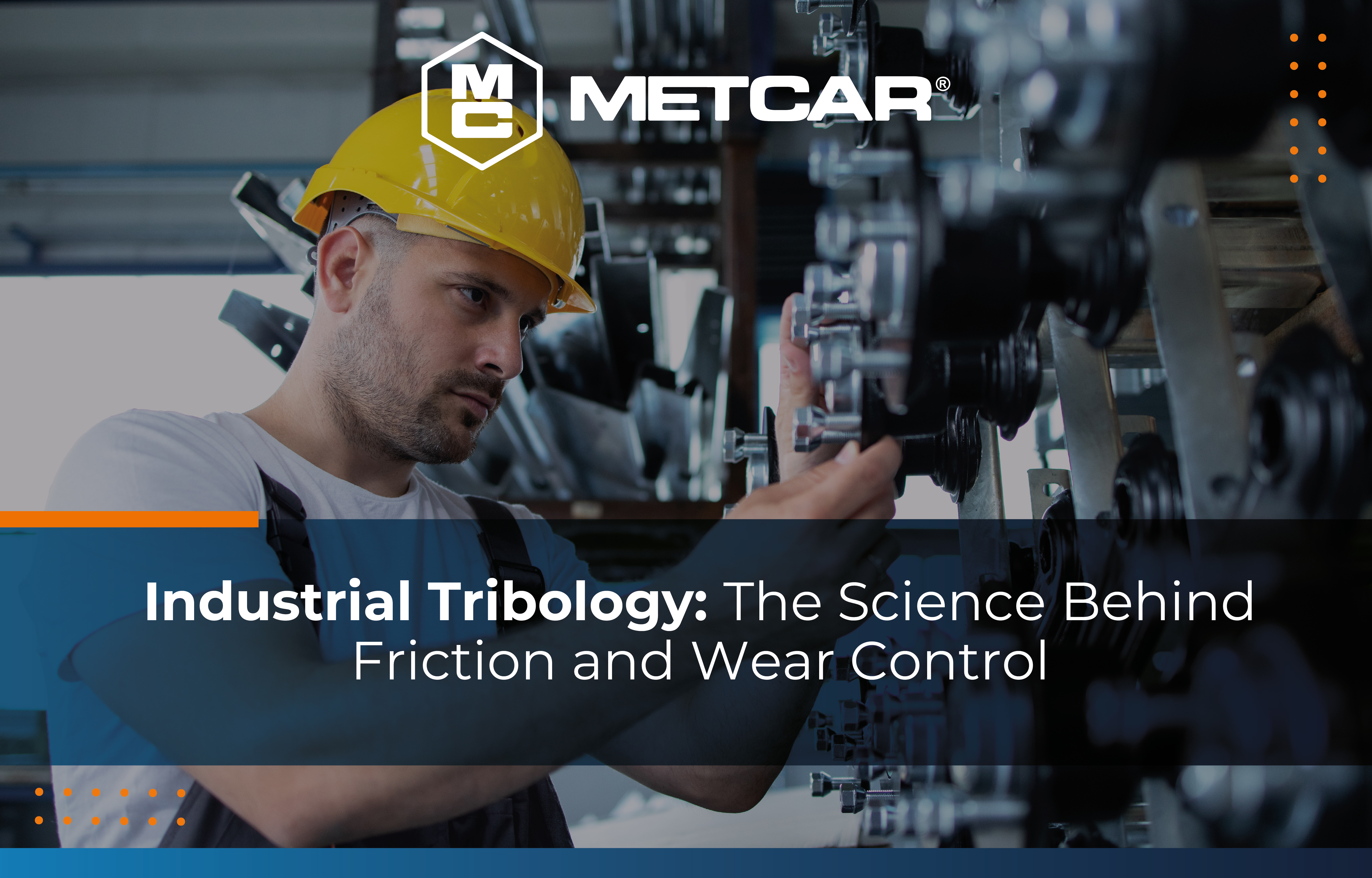 Industrial Tribology: The Science That Helps Reduce Friction And Wear